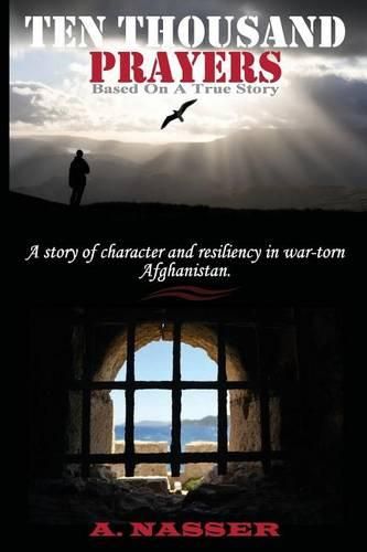 Cover image for Ten Thousand Prayers: A story of character and resiliency in war-torn Afghanistan.