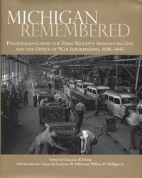 Cover image for Michigan Remembered: Photographs from the Farm Security Administration and the Office of War Information 1936-1943