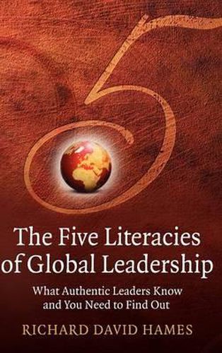 Cover image for The Five Literacies of Global Leadership: What Authentic Leaders Know and You Need to Find Out