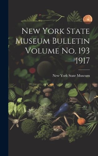 Cover image for New York State Museum Bulletin Volume no. 193 1917