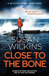 Cover image for Close to the Bone: An addictive crime thriller with edge-of-your-seat suspense