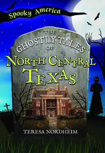 Cover image for The Ghostly Tales of North Central Texas