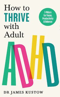 Cover image for How to Thrive with Adult ADHD