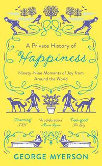 Cover image for A Private History of Happiness: 99 Moments of Joy From Around the World