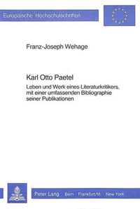 Cover image for Karl Otto Paetel: Leben Und Werk Eines Literaturkritikers, Mit Einer Umfassenden Bibliographie Seiner Publikationen