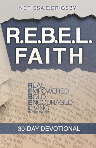 Cover image for R.E.B.E.L. Faith 30-Day Devotional: Real, Empowered, Bold, Encouraged, Living in the Word