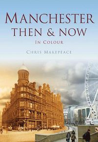 Cover image for Manchester Then & Now