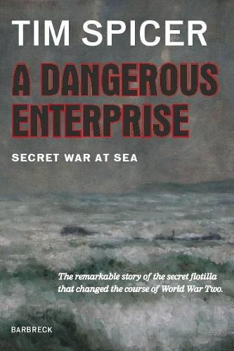 A Dangerous Enterprise: Secret War at Sea