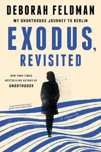 Cover image for Exodus, Revisited: My Unorthodox Journey to Berlin