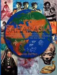 Cover image for Saharasia: The 4000 BCE Origins of Child Abuse, Sex-Repression, Warfare and Social Violence, In the Deserts of the Old World