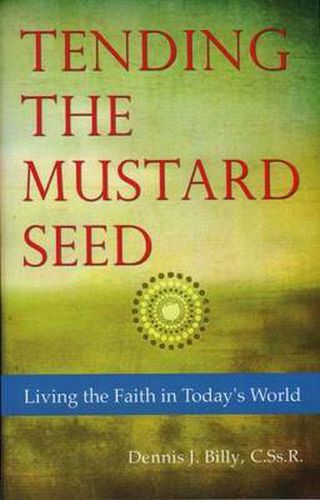 Cover image for Tending the Mustard Seed: Living the Faith in Today's World