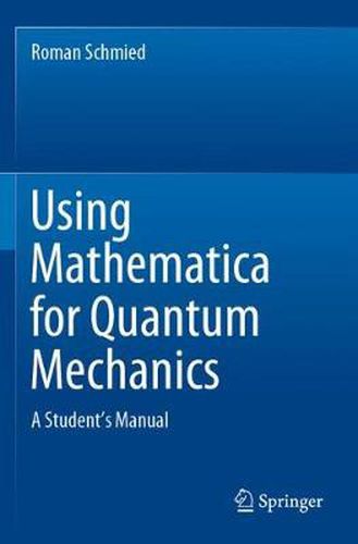 Cover image for Using Mathematica for Quantum Mechanics: A Student's Manual