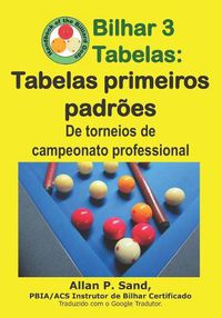 Cover image for Bilhar 3 Tabelas - Tabelas Primeiros Padr es: de Torneios de Campeonato Professional