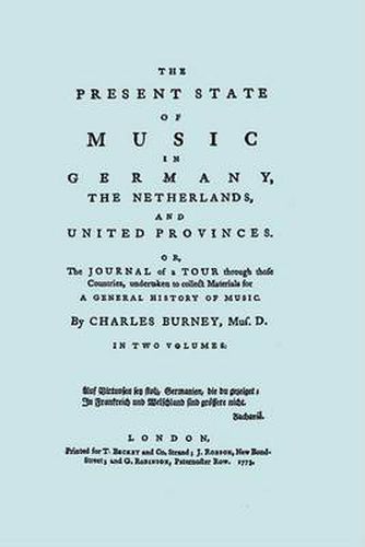 Cover image for The Present State of Music in Germany, the Netherlands, and the United Provinces: The Journal of a Tour Through Those Countries, Undertaken to Collect Materials for a General History of Music