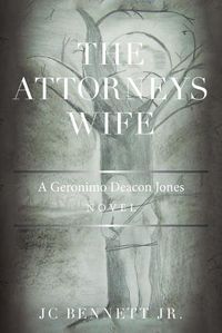 Cover image for The Attorneys Wife: A Geronimo Deacon Jones Novel