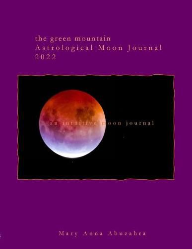 Cover image for Green Mountain Astrological Moon Journal 2022: an intuitive moon journal