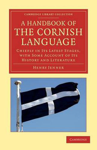 Cover image for A Handbook of the Cornish Language: Chiefly in its Latest Stages, with Some Account of its History and Literature