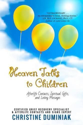 Cover image for Heaven Talks To Children: Afterlife Contacts, Spiritual Gifts and Loving Messages