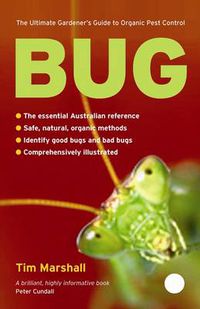 Cover image for Bug: The Ultimate Gardener's Guide to Organic Pest Control