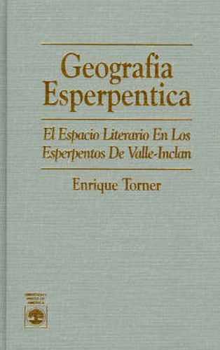 Cover image for Geografia Esperpentica: El Espacio Literario en Los Esperpentos De Valle-Inclan