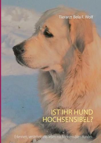 Cover image for Ist Ihr Hund hochsensibel?: Erkennen, verstehen und leben mit hochsensiblen Hunden