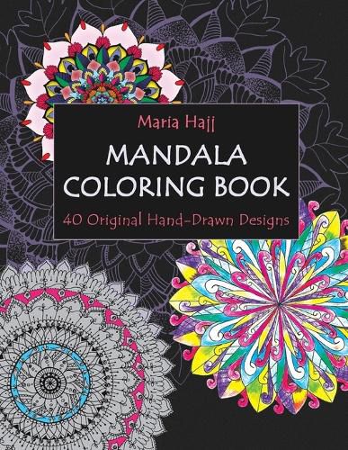 Cover image for Mandala Coloring Book: 40 Original Hand-Drawn Designs For Adults: Achieve Stress Relief and Mindfulness