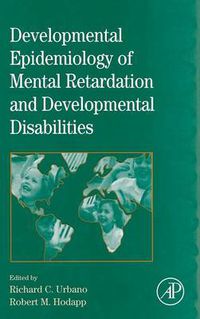 Cover image for International Review of Research in Mental Retardation: Developmental Epidemiology of Mental Retardation and Developmental Disabilities