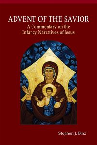Cover image for Advent of the Savior: A Commentary on the Infancy Narratives of Jesus