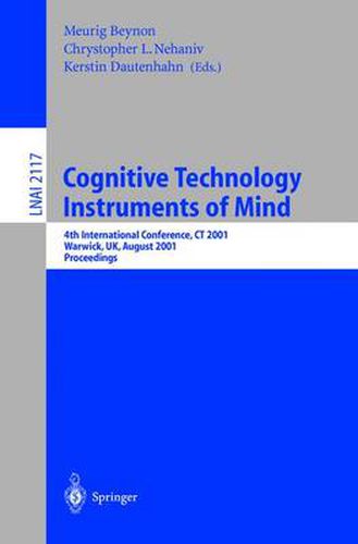 Cover image for Cognitive Technology: Instruments of Mind: 4th International Conference, CT 2001 Coventry, UK, August 6-9, 2001 Proceedings