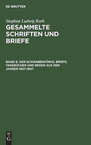 Der Schwabenkoenig, Briefe, Tagebucher Und Reden Aus Den Jahren 1837-1847