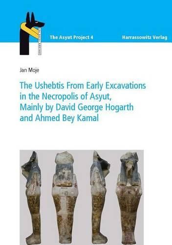 Cover image for The Ushebtis from Early Excavations in the Necropolis of Asyut