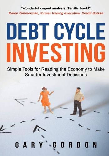 Cover image for Debt Cycle Investing: Simple Tools for Reading the Economy to Make Smarter Investment Decisions