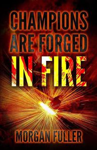 Cover image for Champions Are Forged In Fire