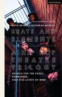 Cover image for Beats and Elements: A Hip Hop Theatre Trilogy: No Milk for the Foxes; DenMarked; High Rise eState of Mind