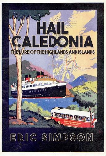 Cover image for Hail Caledonia: The Lure of the Highlands and Islands