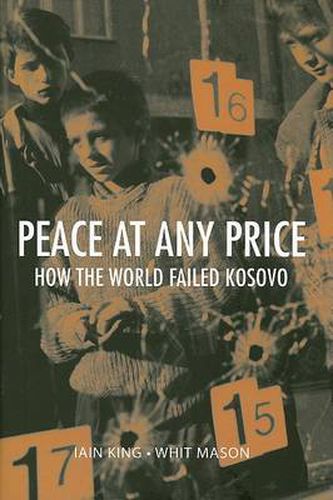 Cover image for Peace at Any Price: How the World Failed Kosovo