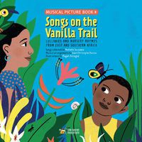 Cover image for Songs on the Vanilla Trail: African Lullabies and Nursery Rhymes from East and Southern Africa