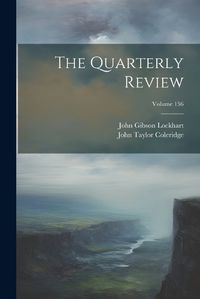 Cover image for The Quarterly Review; Volume 156