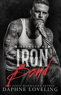Cover image for Iron Bond (Lords of Carnage Ironwood MC, Book 4)