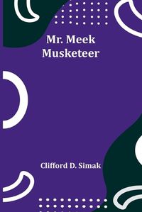 Cover image for Mr. Meek-Musketeer