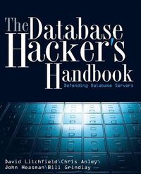 Cover image for The Database Hacker's Handbook: Defending Database Servers