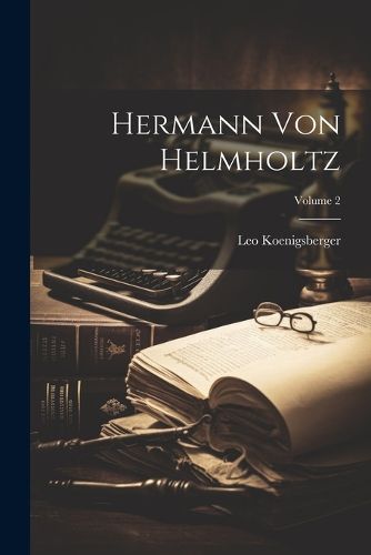 Cover image for Hermann Von Helmholtz; Volume 2