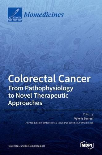 Cover image for Colorectal Cancer: From Pathophysiology to Novel Therapeutic Approaches