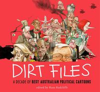 Cover image for Dirt Files: A Decade of Best Australian Political Cartoons