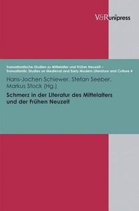 Cover image for Schmerz in der Literatur des Mittelalters und der Fruhen Neuzeit (Transatlantische Studien zu Mittelalter und Fruher Neuzeit - Transatlantic Studies - Early Modern Literature and Culture (TRAST))