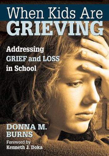 Cover image for When Kids Are Grieving: Addressing Grief and Loss in School