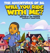 Cover image for The Adventures of BG Will You Ride With Me?