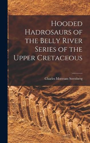 Cover image for Hooded Hadrosaurs of the Belly River Series of the Upper Cretaceous