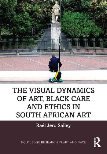 The Visual Dynamics of Art, Black Care and Ethics in South African Art