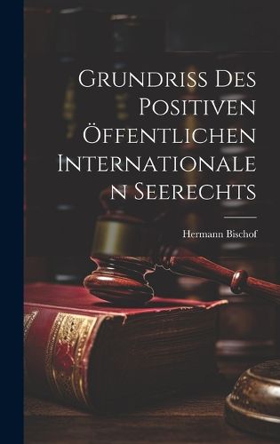 Cover image for Grundriss des Positiven OEffentlichen Internationalen Seerechts